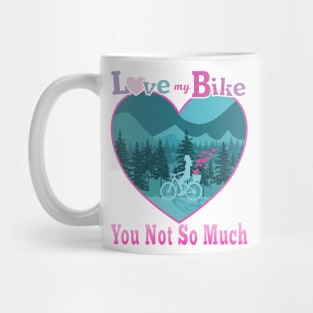 Love My Bike You Not So Much Mug